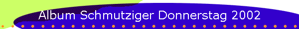 Album Schmutziger Donnerstag 2002