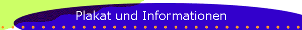 Plakat und Informationen